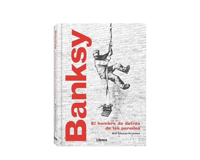 Banksy El Hombre detrás de las paredes Español Will Ellsworth - Jones Librero